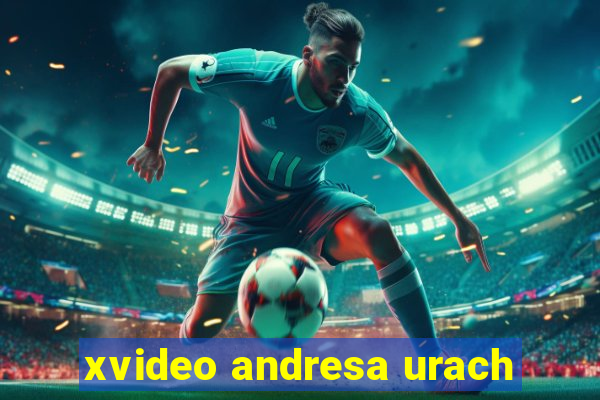 xvideo andresa urach